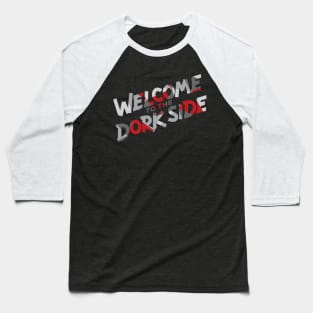 Welcome to the Dork Side Geo Baseball T-Shirt